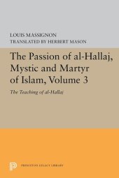 book The Passion of al-Hallāj, Mystic and Martyr of Islam, Volume 3: The Teaching of al-Hallāj