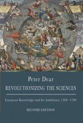 book Revolutionizing the sciences: European knowledge and its ambitions, 1500-1700