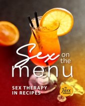 book Sex on the Menu: Sex Therapy in Recipes