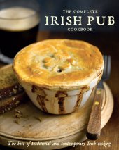 book The Complete Irish Pub Cookbook: The Best of Traditional and Contemporary Irish Cooking