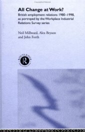 book All Change at Work? British Employment Relations 1980-1998, as Portrayed by the Workplace Industrial Relations Survey Series