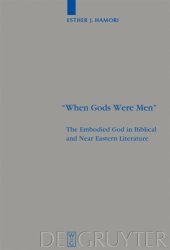 book ''When Gods Were Men'': The Embodied God in Biblical and Near Eastern Literature (Beihefte zur Zeitschrift fur die Alttestamentliche Wissenschaft)