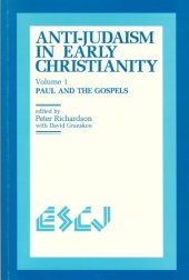 book Anti-Judaism in Early Christianity: Volume 1: Paul and the Gospels (Studies in Christianity and Judaism)