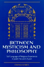 book Between Mysticism and Philosophy: Sufi Language of Religious Experience in Judah Ha-Levi's Kuzari (S U N Y Series in Jewish Philosophy)