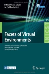 book Facets of Virtual Environments: First International Conference, FaVE 2009, Berlin, Germany, July 27-29, 2009, Revised Selected Papers (Lecture Notes of ... and Telecommunications Engineering)