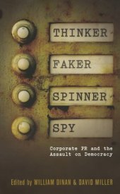 book Thinker, Faker, Spinner, Spy: Corporate PR and the Assault on Democracy