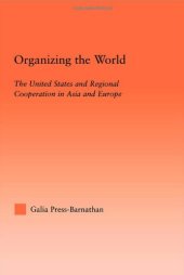 book Organizing the World: The United States and Regional Cooperation in Asia and Europe