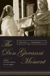 book The Don Giovanni Moment: Essays on the Legacy of an Opera (Columbia Themes in Philosophy, Social Criticism, and the Arts)