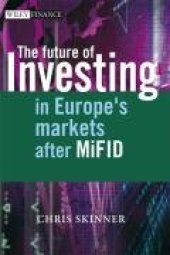 book The Future of Investing in Europe's Markets after MiFID (The Wiley Finance Series)