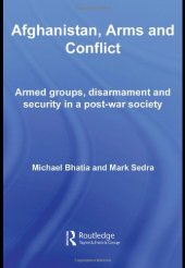 book Afghanistan, Arms and Conflict: Armed Groups, Disarmament and Security in a Post-war Society (Contemporary Security Studies)