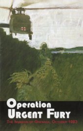 book Operation Urgent Fury: The Invasion of Grenada, October 1983 (Center of Military History Publication)