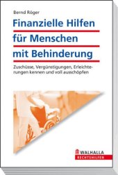 book Finanzielle Hilfen fur Menschen mit Behinderung. Zuschusse, Vergunstigungen , Erleichterungen kennen und voll ausschopfen