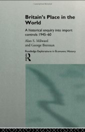 book Britain's Place in the World: Import Controls 1945-60 (Routledge Explorations in Economic History, 4)