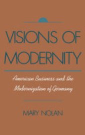 book Visions of Modernity: American Business and the Modernization of Germany