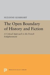 book The Open Boundary of History and Fiction: A Critical Approach to the French Enlightenment (Princeton Legacy Library, 5455)