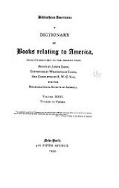 book Bibliotheca Americana: a dictionary of books relating to America, from its discovery to the present time, Vol. 26