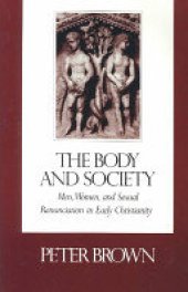 book The Body and Society: Men, Women, and Sexual Renunciation in Early Christianity