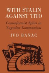 book With Stalin against Tito: Cominformist Splits in Yugoslav Communism