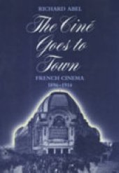 book The ciné goes to town: French cinema, 1896-1914