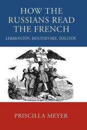 book How the Russians read the French: Lermontov, Dostoevsky, Tolstoy