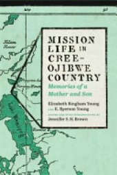 book Mission Life in Cree-Ojibwe Country: Memories of a Mother and Son