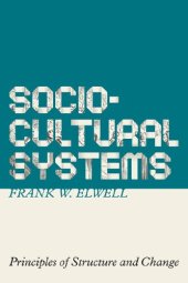 book Sociocultural Systems: Principles of Structure and Change