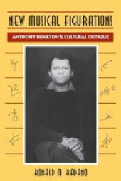 book New Musical Figurations: Anthony Braxton's Cultural Critique