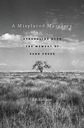 book A misplaced massacre: struggling over the memory of Sand Creek