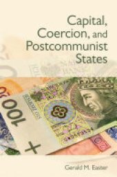 book Capital, coercion, and postcommunist states