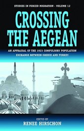 book Crossing the Aegean: an appraisal of the 1923 compulsory population exchange between Greece and Turkey