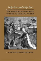 book Holy feast and holy fast: the religious significance of food to medieval women