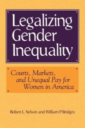 book Legalizing gender inequality: courts, markets, and unequal pay for women in America