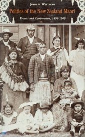 book Politics of the New Zealand Maori: protest and cooperation, 1891-1909