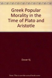 book Greek popular morality in the time of Plato and Aristotle