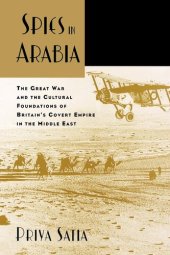 book Spies in Arabia: the Great War and the cultural foundations of Britain's covert empire in the Middle East