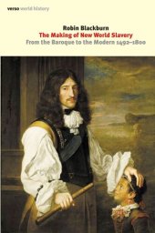 book The making of new world slavery: from the Baroque to the modern, 1492-1800