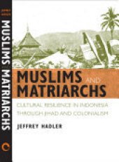 book Muslims and matriarchs: cultural resilience in Indonesia through jihad and colonialism