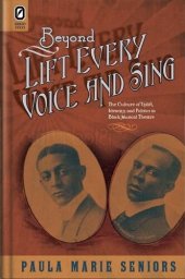 book Beyond lift every voice and sing: the culture of uplift, identity, and politics in black musical theater