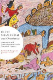 book Inuit shamanism and Christianity: transitions and transformations in the twentieth century
