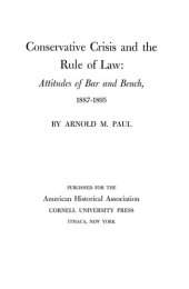 book Conservative crisis and the rule of law: attitudes of bar and bench, 1887-1895