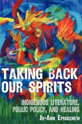 book Taking Back Our Spirits: Indigenous Literature, Public Policy, and Healing