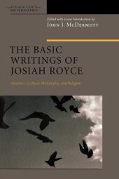 book The Basic Writings of Josiah Royce, Volume I: Culture, Philosophy, and Religion (American Philosophy)