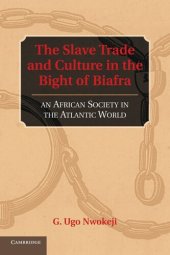 book The slave trade and culture in the Bight of Biafra: an African society in the Atlantic world