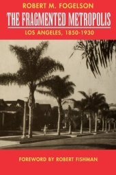 book The fragmented metropolis: Los Angeles, 1850-1930