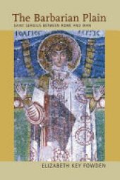 book The barbarian plain: Saint Sergius between Rome and Iran