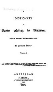 book Bibliotheca Americana: a dictionary of books relating to America, from its discovery to the present time, Vol. 1