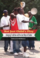 book Not just child's play: emerging tradition and the lost boys of Sudan