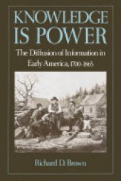 book Knowledge Is Power: The Diffusion of Information in Early America, 1700-1865