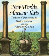 book New Worlds, Ancient Texts: The Power of Tradition and the Shock of Discovery