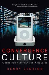 book Convergence culture: where old and new media collide